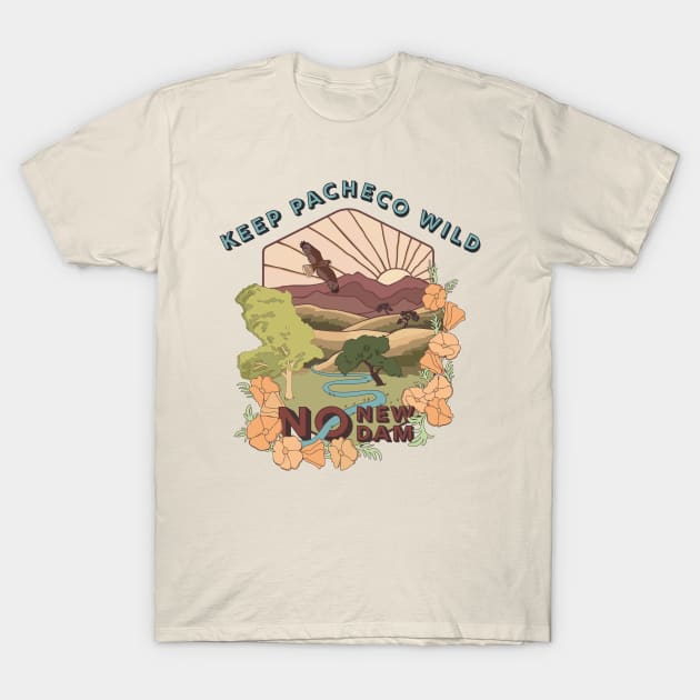 Keep Pacheco Wild! No Pacheco Dam! T-Shirt by Spatium Natura